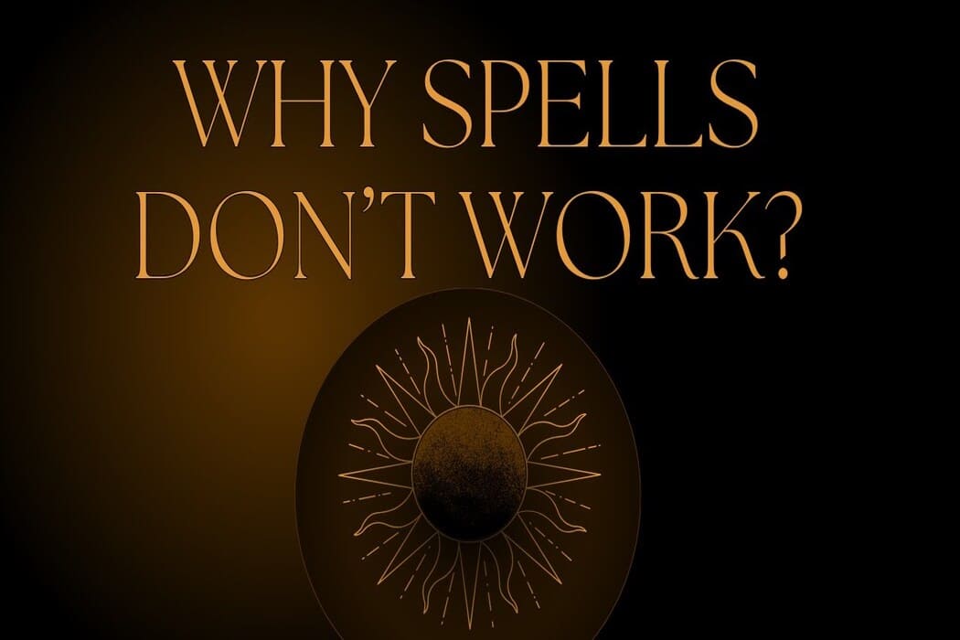 Are you stuck with the question, "Why My Love Spell Failed?, But Why do love spells fail?
